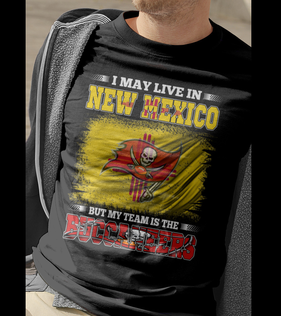 I May Live In New Mexico But My Team Is The Buccaneers Flag Football Fan T-Shirt