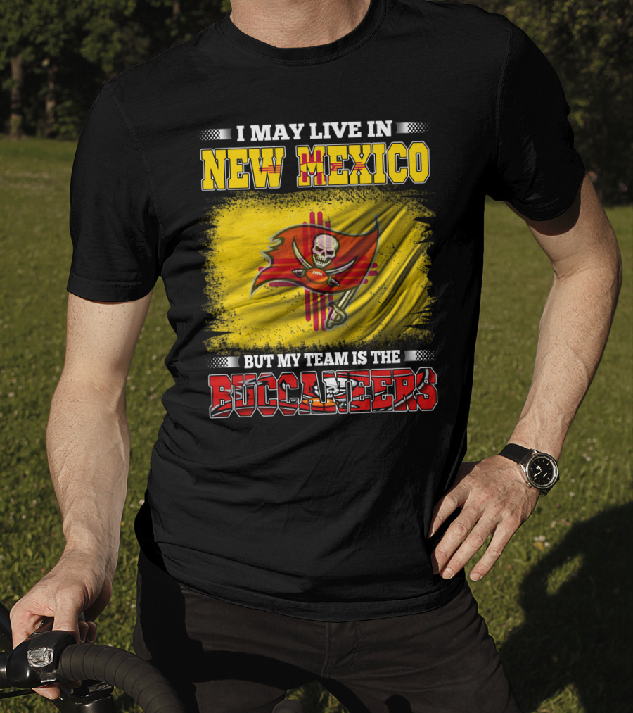 I May Live In New Mexico But My Team Is The Buccaneers Flag Football Fan T-Shirt