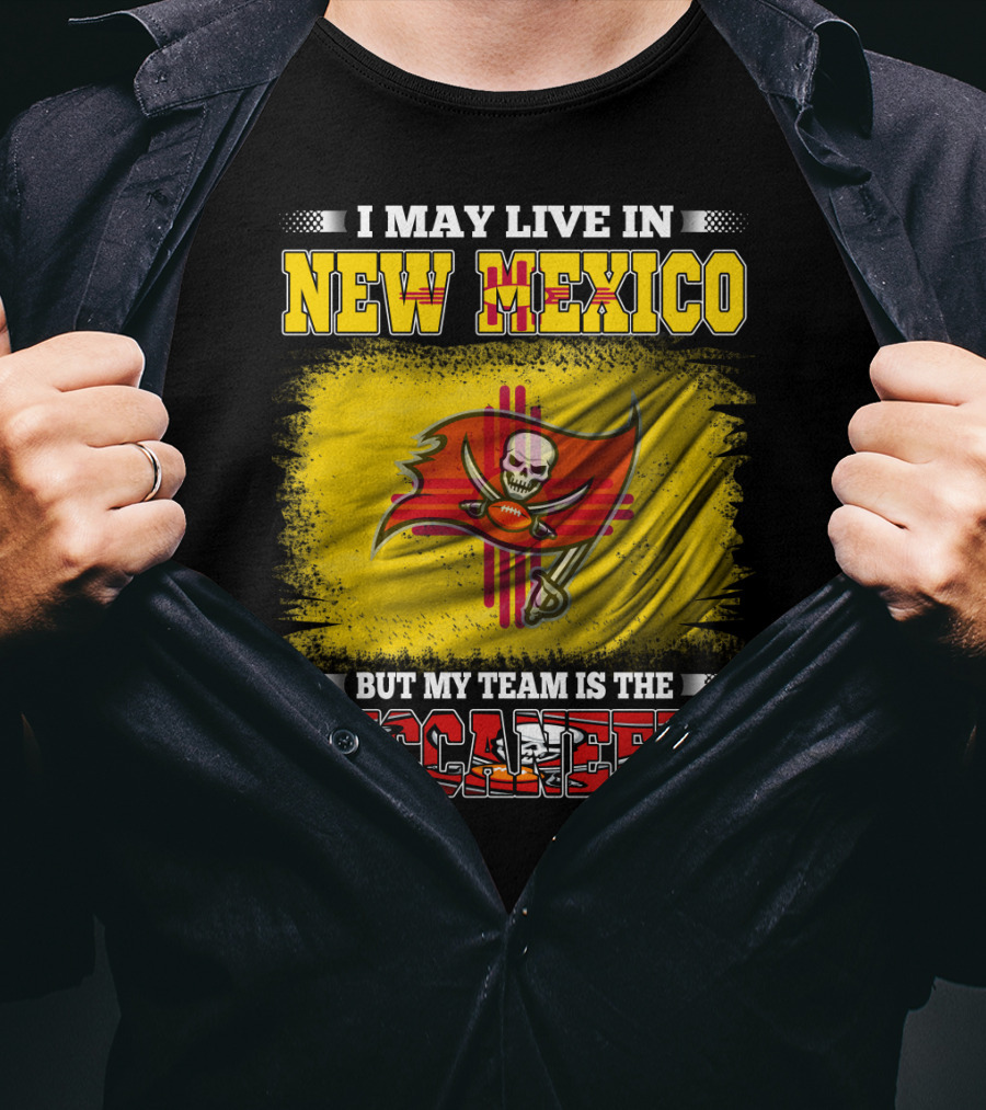 I May Live In New Mexico But My Team Is The Buccaneers Flag Football Fan T-Shirt