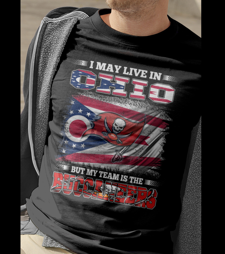 I May Live In Ohio But My Team Is The Buccaneers T-Shirt