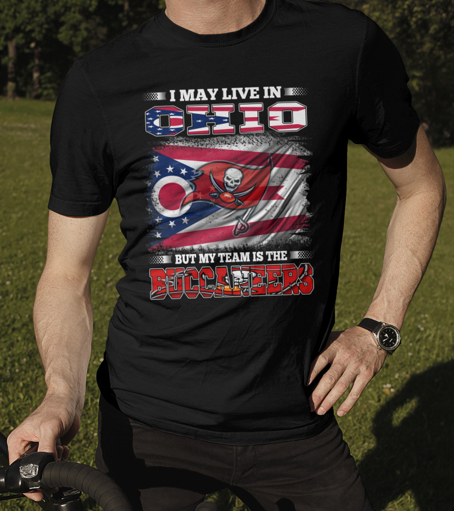 I May Live In Ohio But My Team Is The Buccaneers T-Shirt