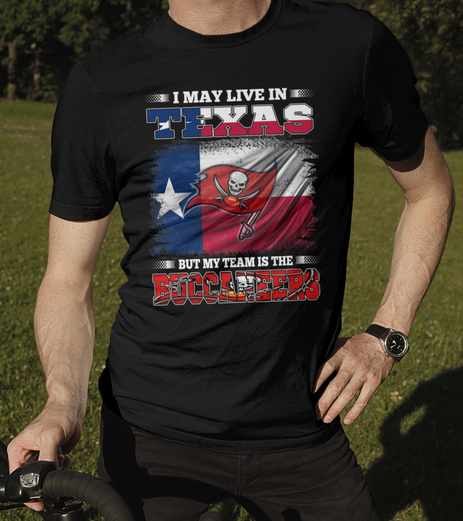 I May Live In Texas But My Team Is The Buccaneers Texas Flag Football Fan T-Shirt