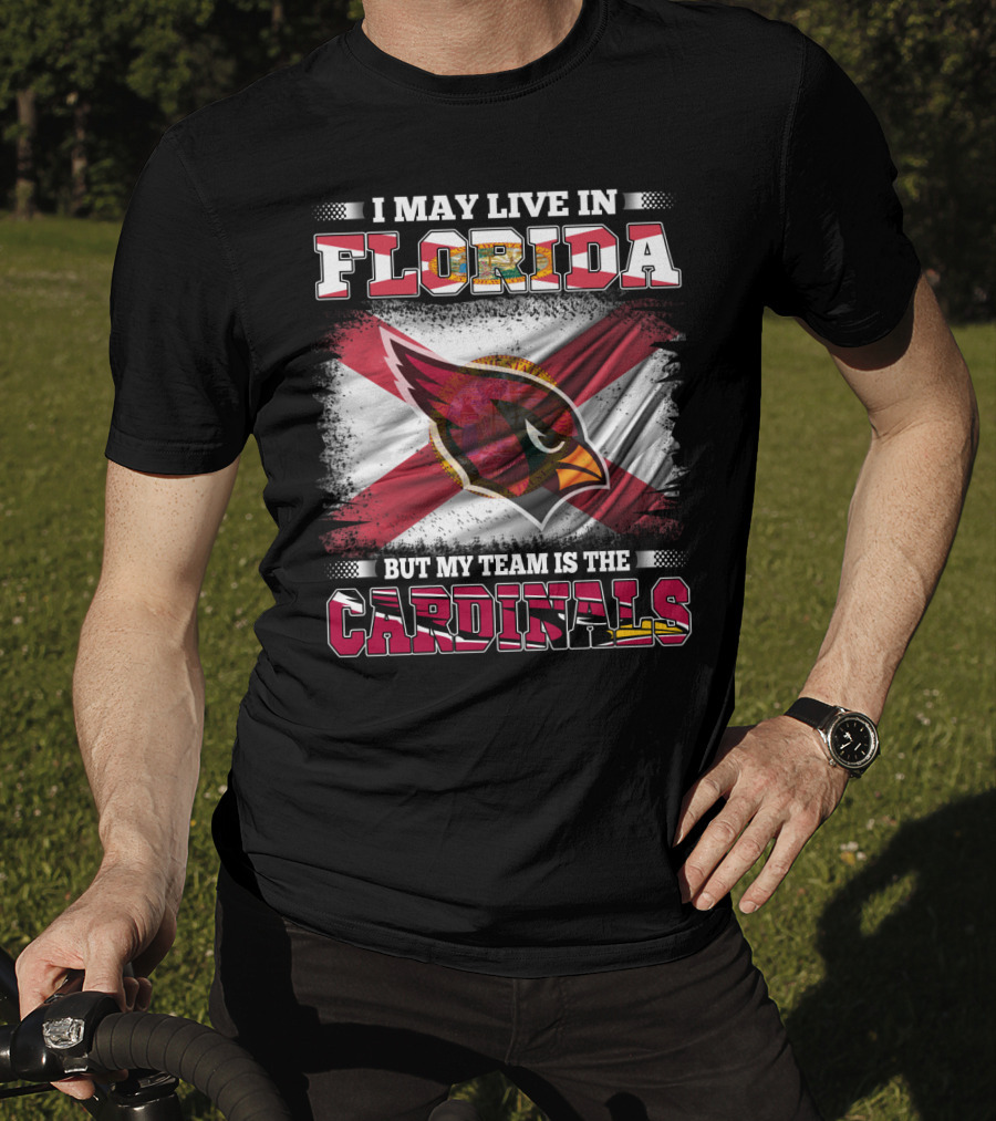 I May Live In Florida But My Team Is The Cardinals Flag T-Shirt