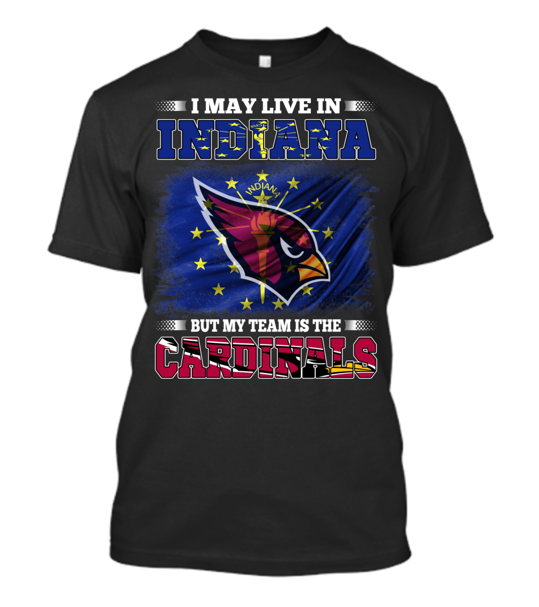 I May Live In Indiana But My Team Is The Cardinals T-Shirt