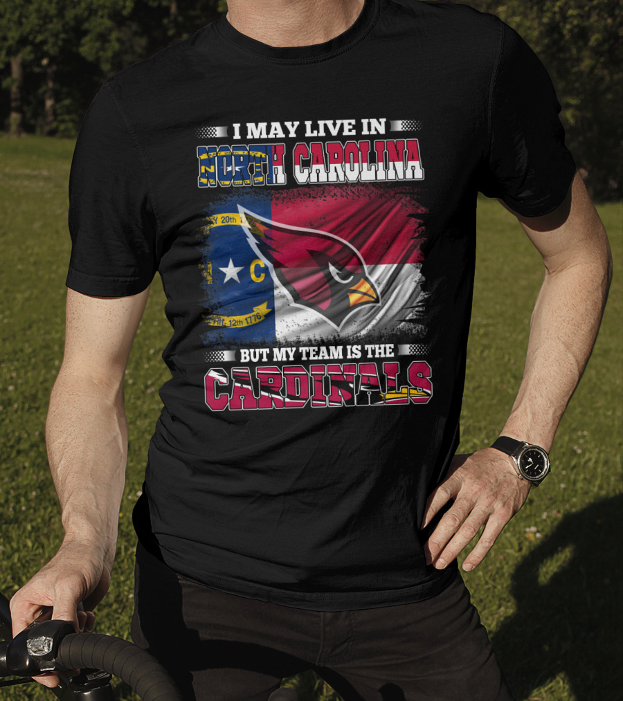 I May Live In North Carolina But My Team Is The Cardinals State Flag Bird T-Shirt