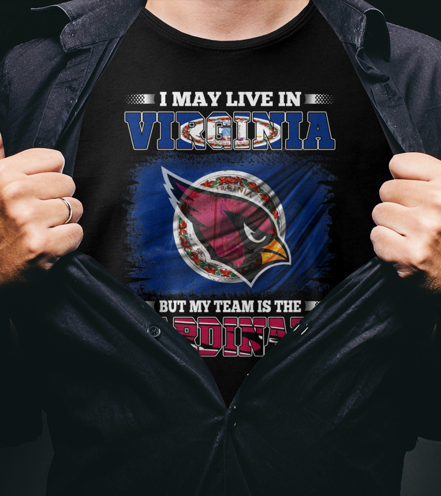 I May Live In Virginia But My Team Is The Cardinals T-Shirt