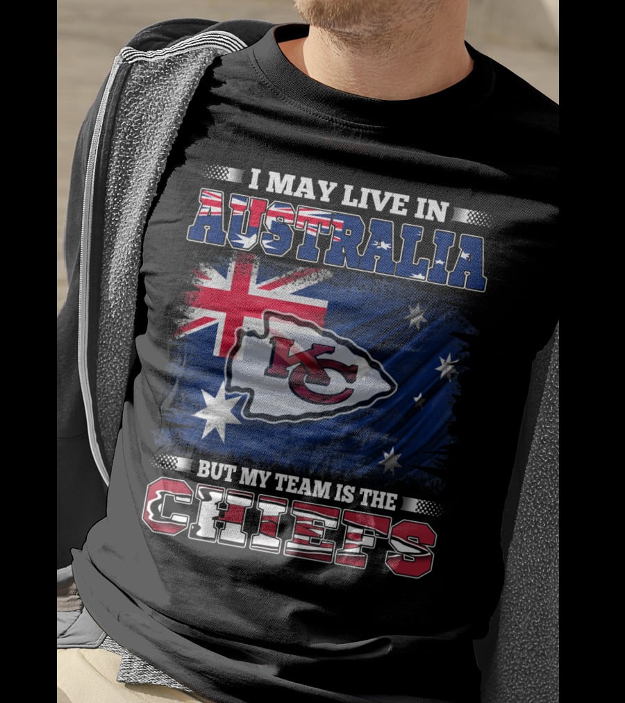 I May Live In Australia But My Team Is The Kansas City Chiefs T-Shirt