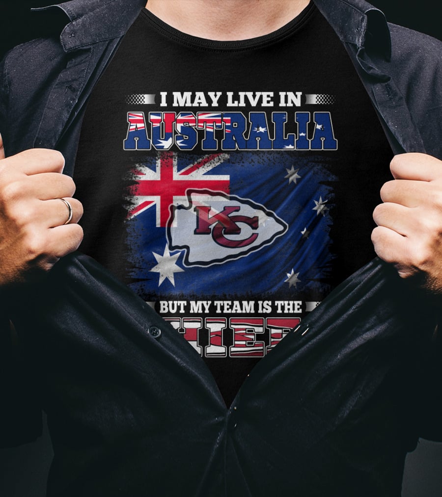 I May Live In Australia But My Team Is The Kansas City Chiefs T-Shirt