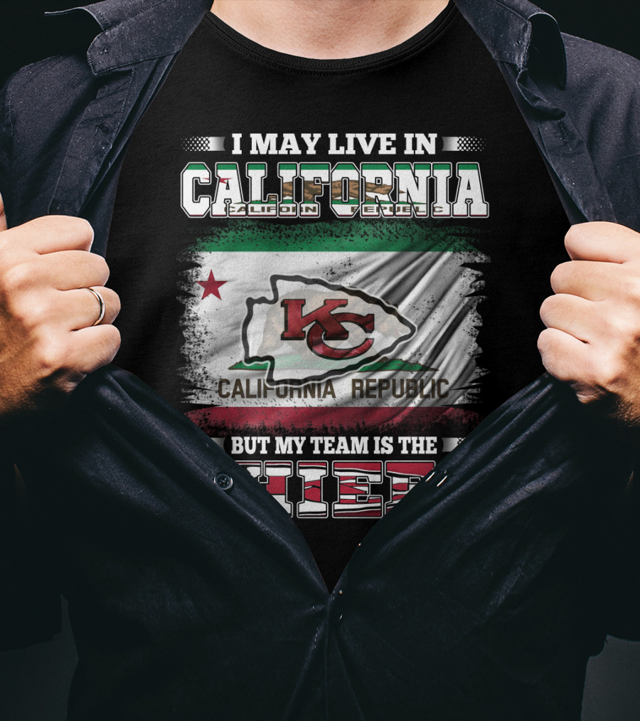 I May Live In California California Republic But My Team Is The Chiefs T-Shirt