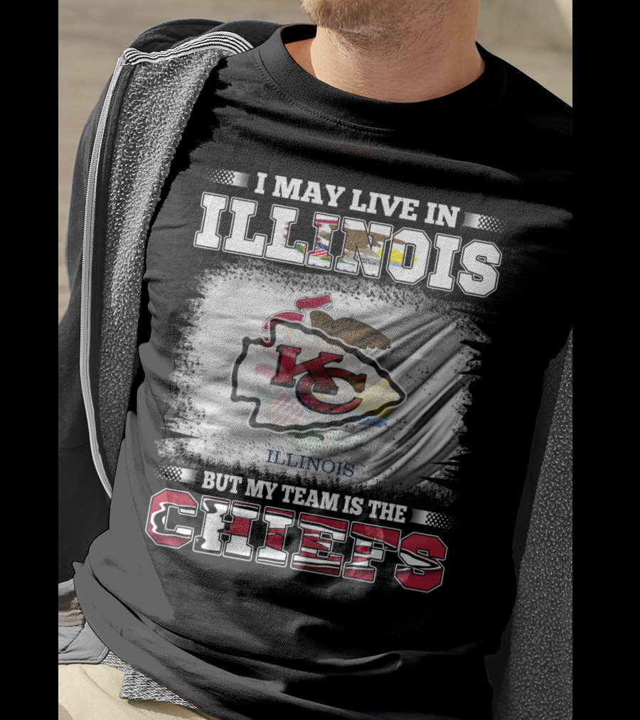 I May Live In Illinois But My Team Is The Chiefs Kansas City T-Shirt