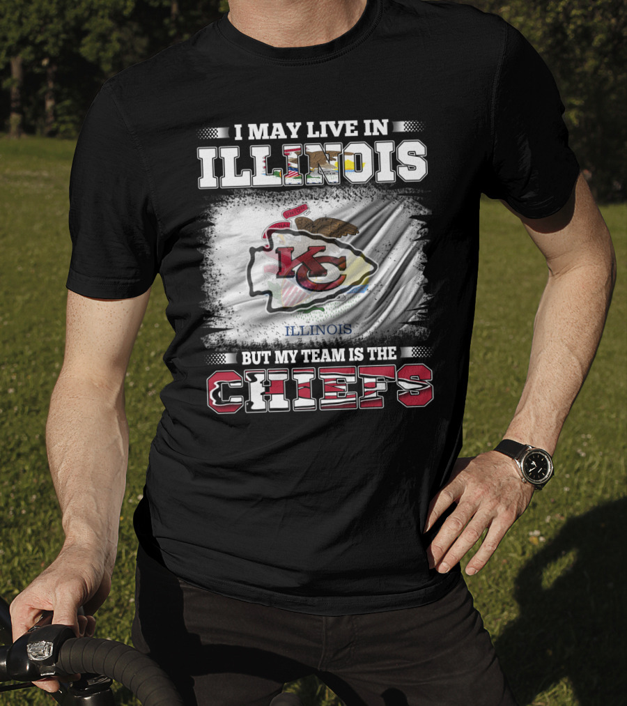 I May Live In Illinois But My Team Is The Chiefs Kansas City T-Shirt