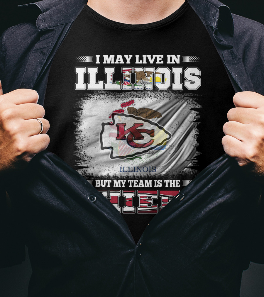 I May Live In Illinois But My Team Is The Chiefs Kansas City T-Shirt
