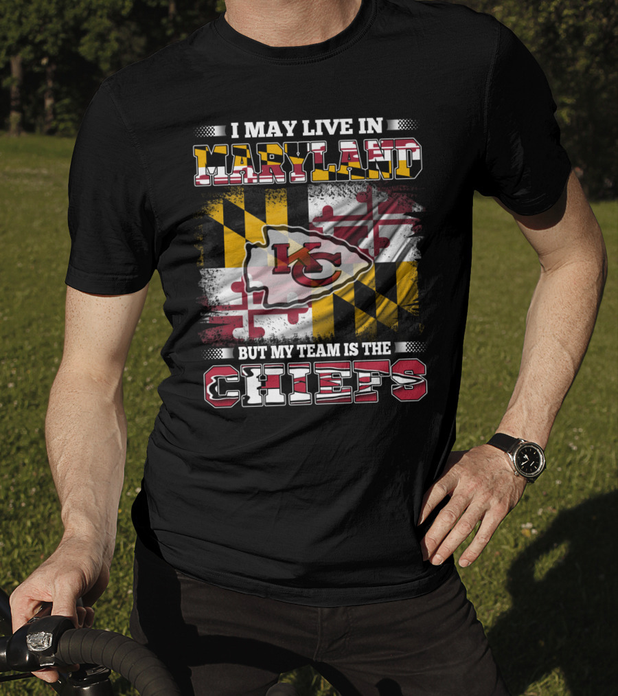 I May Live In Maryland But My Team Is The Chiefs Kansas City Football T-Shirt