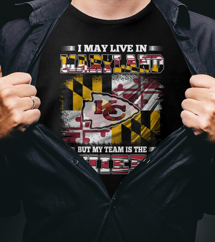 I May Live In Maryland But My Team Is The Chiefs Kansas City Football T-Shirt