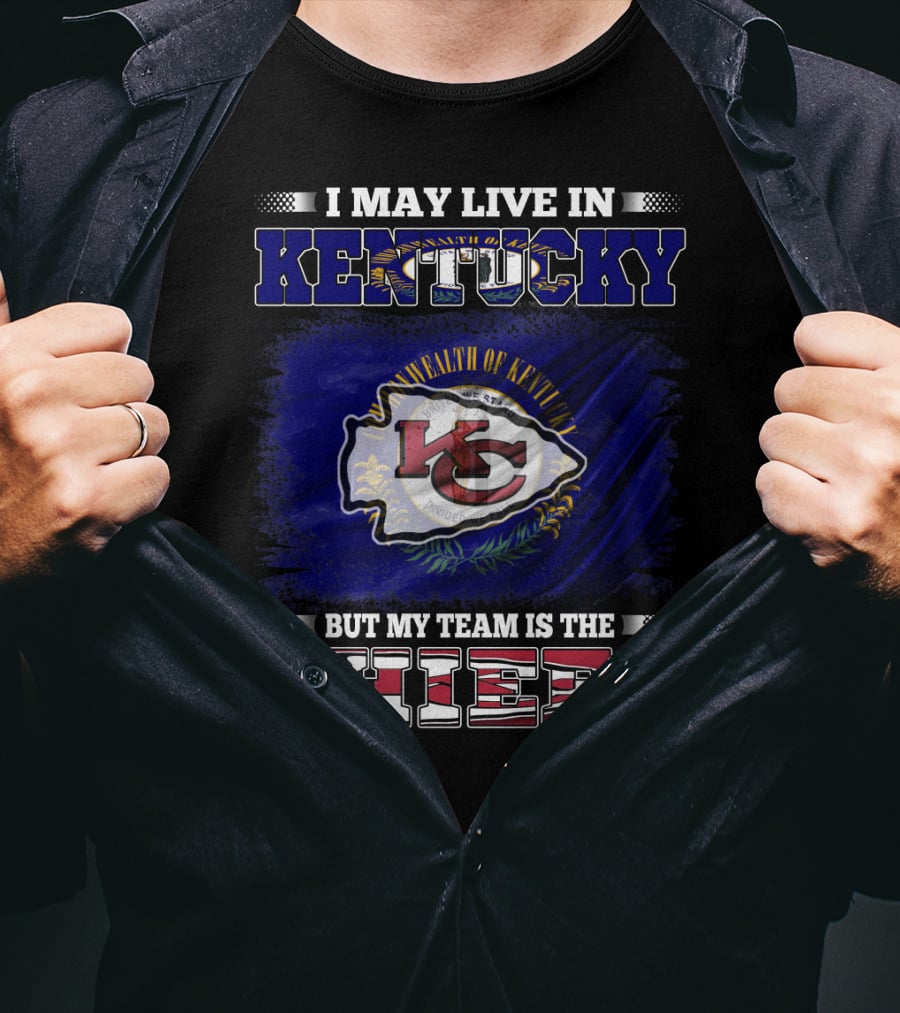 I May Live In Kentucky Commonwealth Flag My Team Is The Chiefs T-Shirt