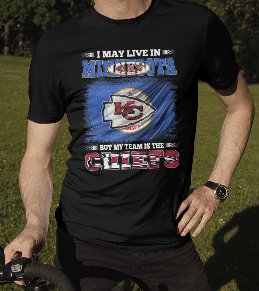 I May Live In Minnesota But My Team Is The Kansas City Chiefs T-Shirt