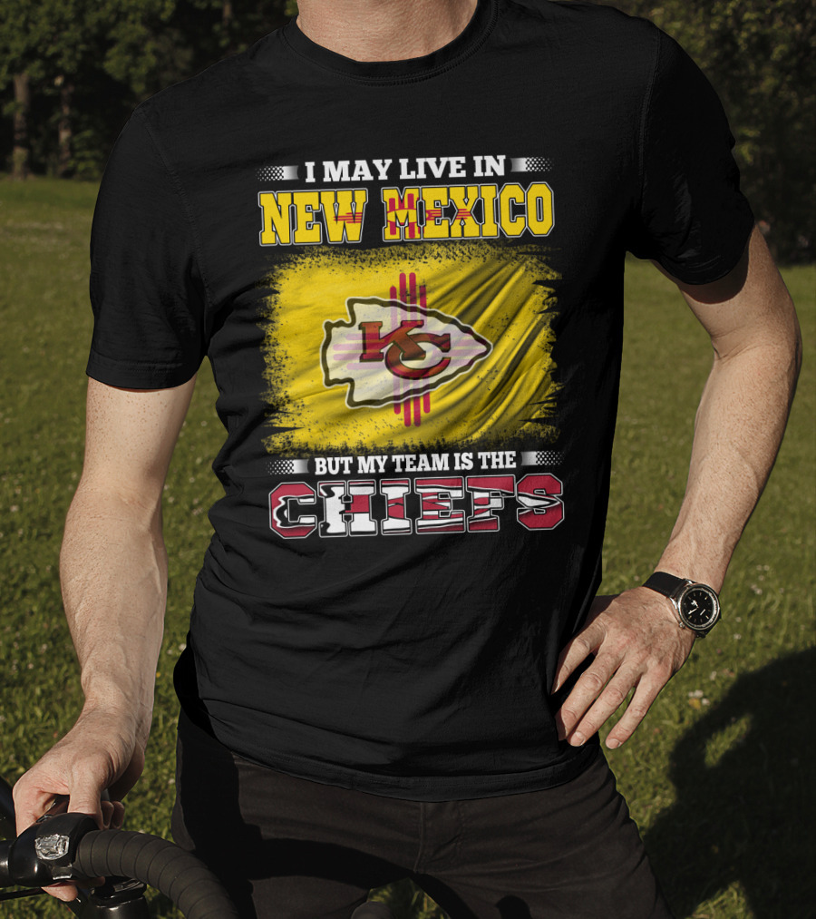 I May Live In New Mexico But My Team Is The Chiefs Chiefs Logo T-Shirt
