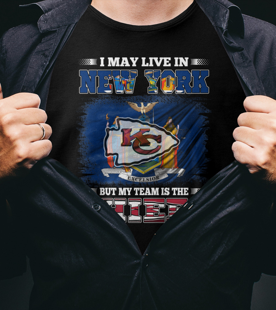 I May Live In New York But My Team Is The Chiefs Kansas City Flag T-Shirt