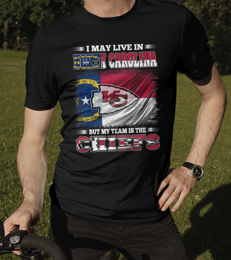 I May Live In North Carolina But My Team Is The Kansas City Chiefs Flag Chiefs T-Shirt