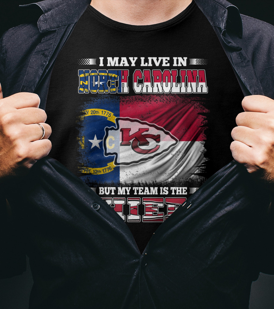 I May Live In North Carolina But My Team Is The Kansas City Chiefs Flag Chiefs T-Shirt