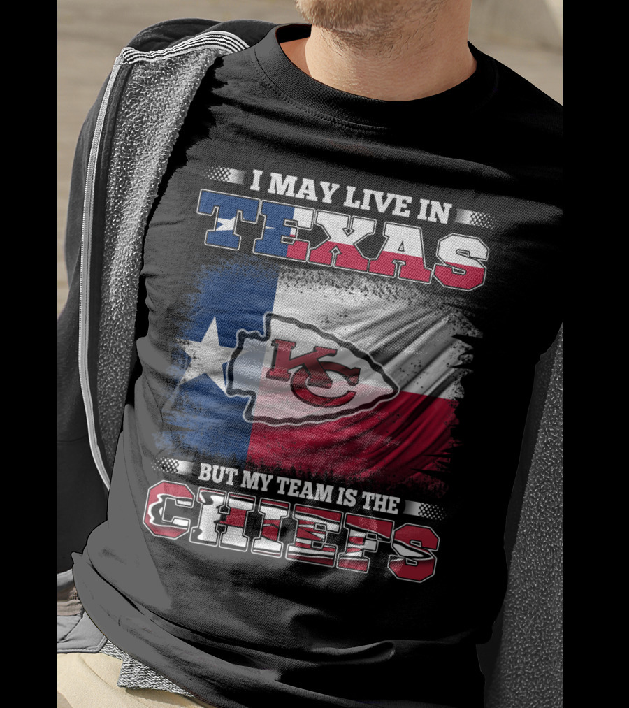 I May Live In Texas But My Team Is The Chiefs Texas Flag Chiefs Emblem T-Shirt