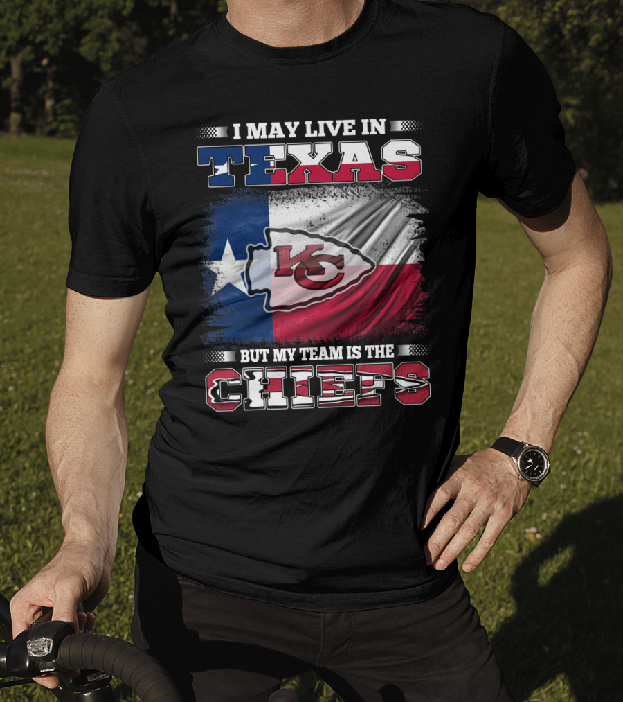 I May Live In Texas But My Team Is The Chiefs Texas Flag Chiefs Emblem T-Shirt