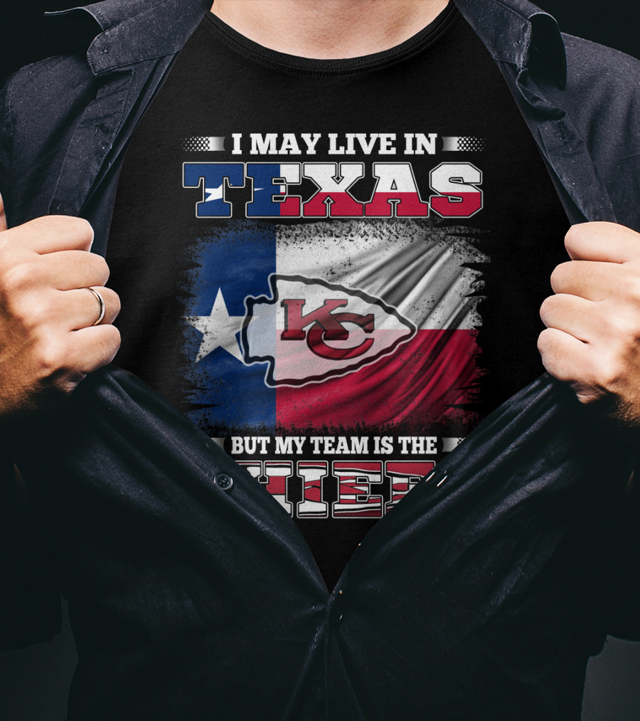 I May Live In Texas But My Team Is The Chiefs Texas Flag Chiefs Emblem T-Shirt