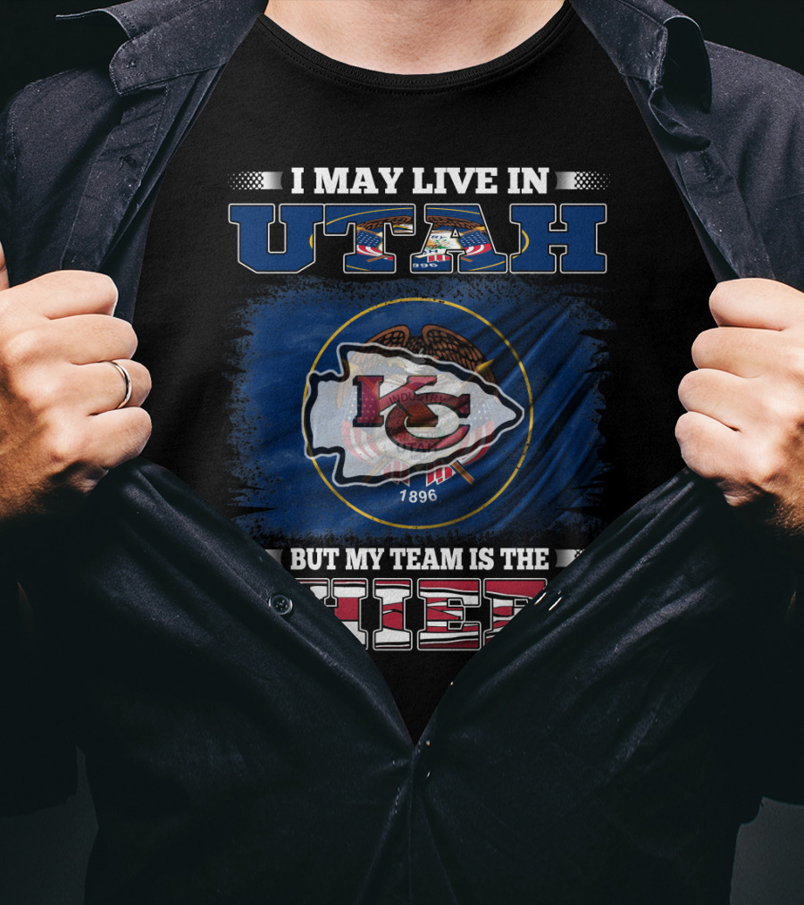 I May Live In Utah But My Team Is The Kansas City Chiefs T-Shirt
