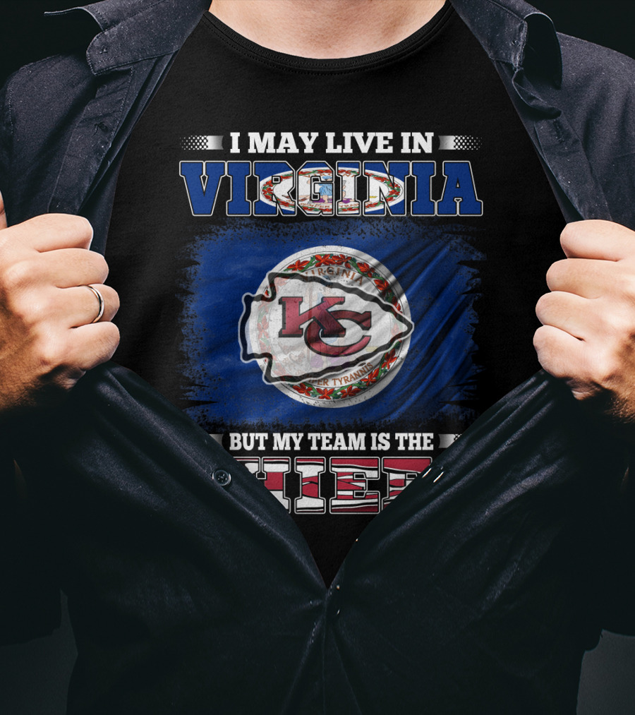 I May Live In Virginia But My Team Is The Chiefs Virginia Flag Chiefs T-Shirt