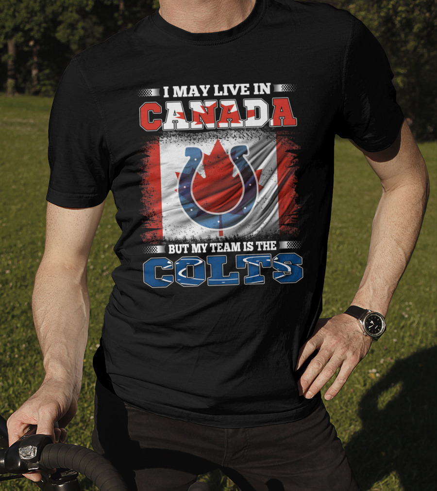 I May Live In Canada But My Team Is The Colts Canadian Flag Football Spirit T-Shirt