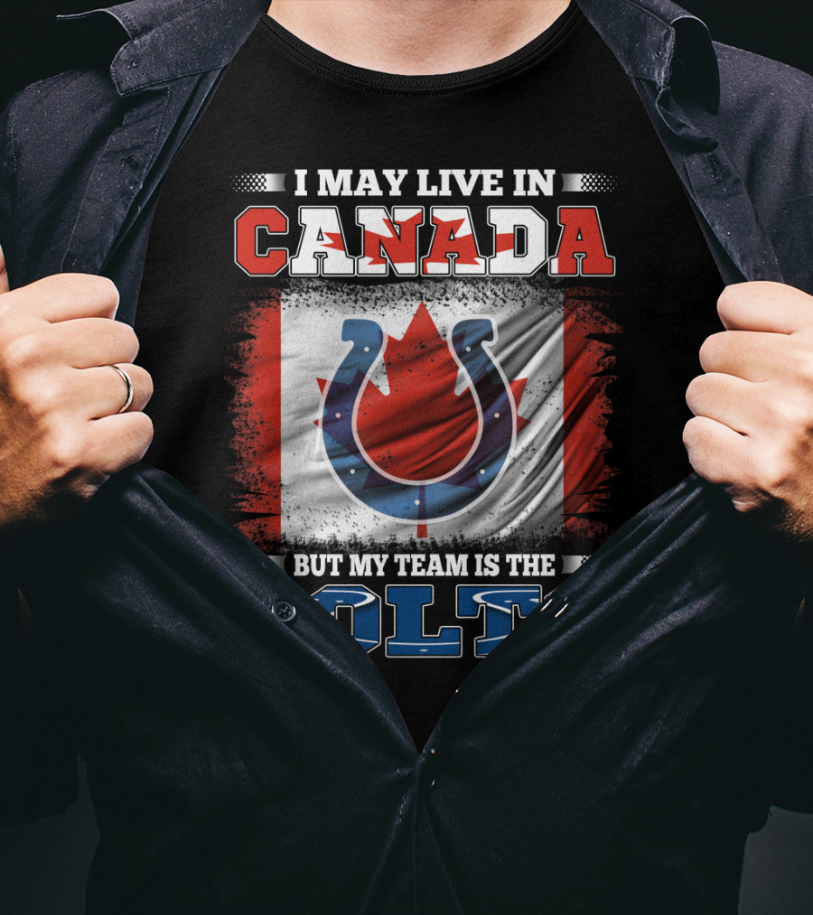 I May Live In Canada But My Team Is The Colts Canadian Flag Football Spirit T-Shirt