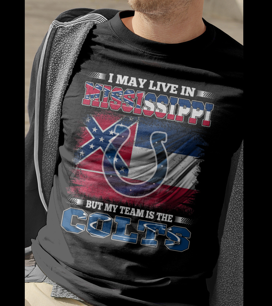 I May Live In Mississippi But My Team Is The Colts Flag And Horseshoe T-Shirt