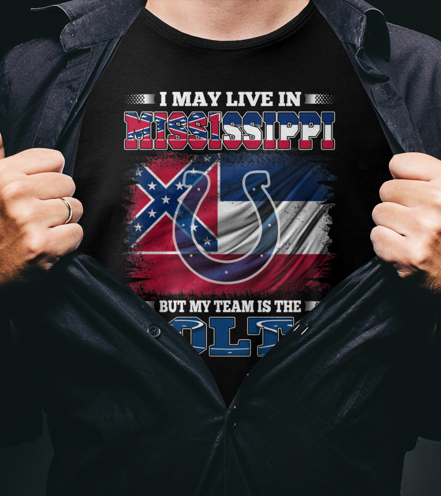 I May Live In Mississippi But My Team Is The Colts Flag And Horseshoe T-Shirt