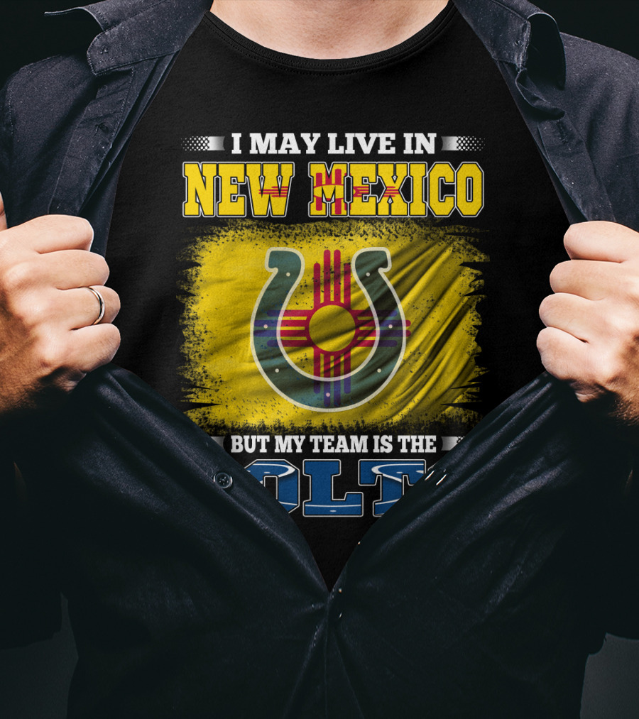 I May Live In New Mexico But My Team Is The Colts Zia T-Shirt