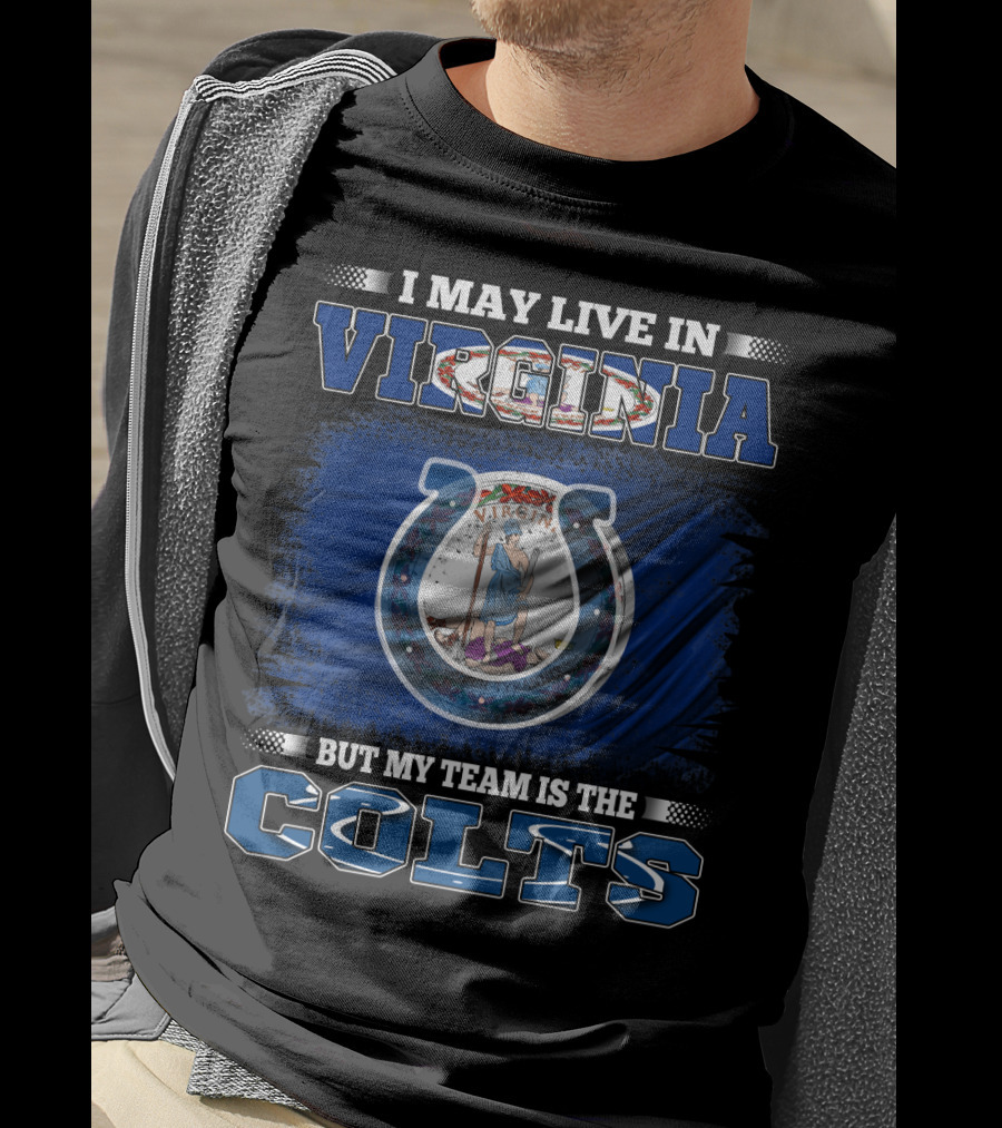 I May Live In Virginia But My Team Is The Colts T-Shirt