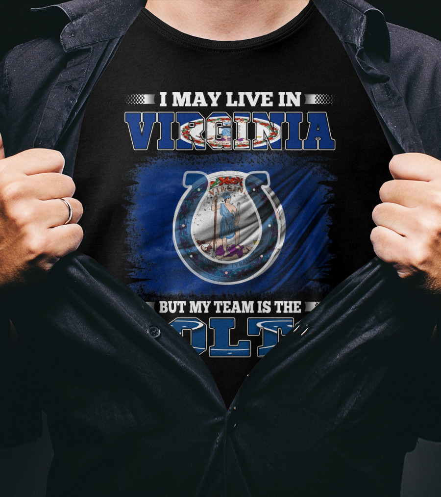 I May Live In Virginia But My Team Is The Colts T-Shirt