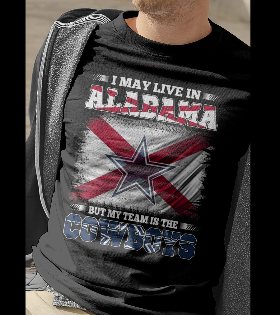 I May Live In Alabama But My Team Is The Cowboys Star Flag T-Shirt