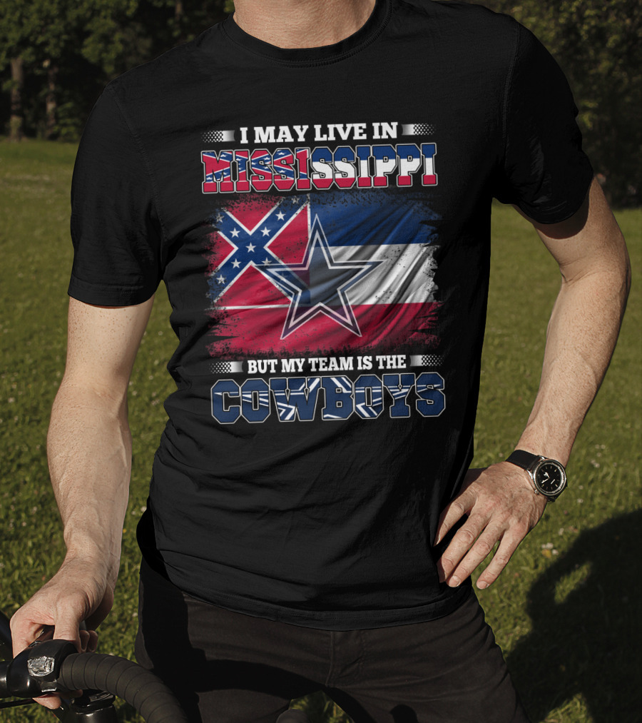 I May Live In Mississippi But My Team Is The Cowboys Flag T-Shirt