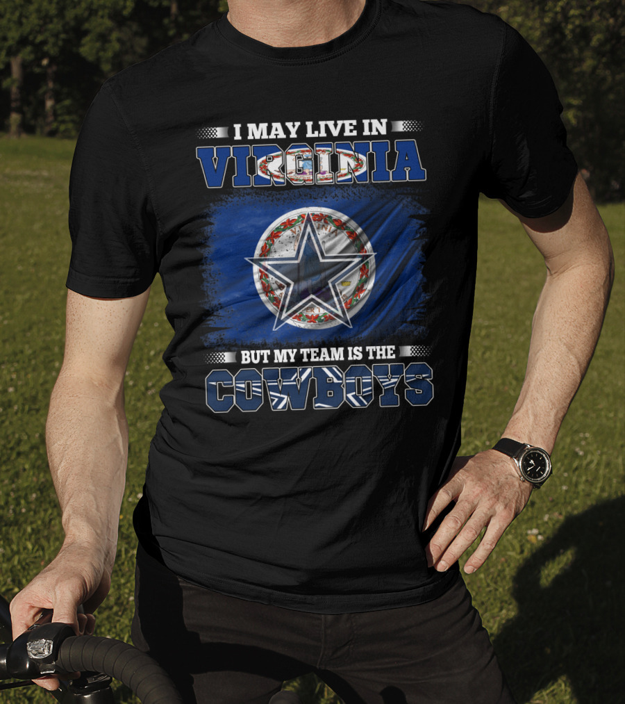 I May Live In Virginia But My Team Is The Cowboys Star T-Shirt