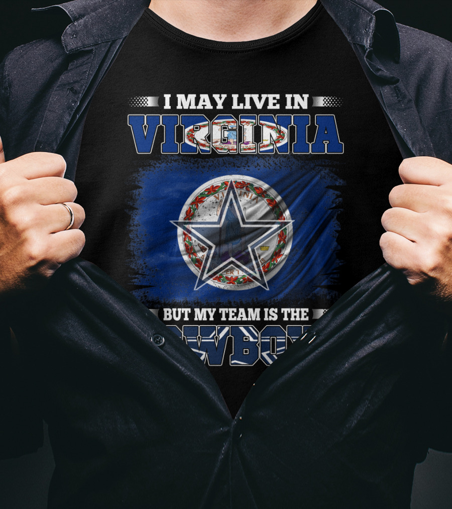 I May Live In Virginia But My Team Is The Cowboys Star T-Shirt