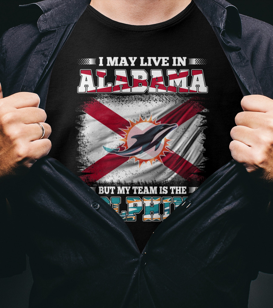 I May Live In Alabama But My Team Is The Dolphins Stripes And Flag T-Shirt