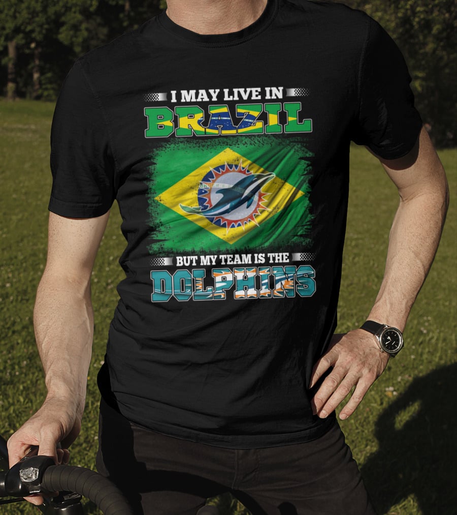 I May Live In Brazil But My Team Is The Dolphins Flag T-Shirt