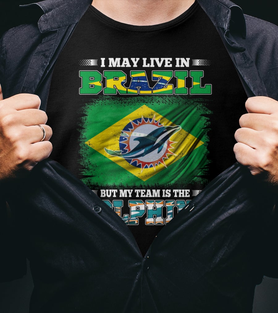 I May Live In Brazil But My Team Is The Dolphins Flag T-Shirt