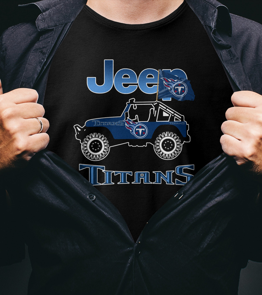 Jeep Titans Tennessee Titans Football Fan Gear T-Shirt