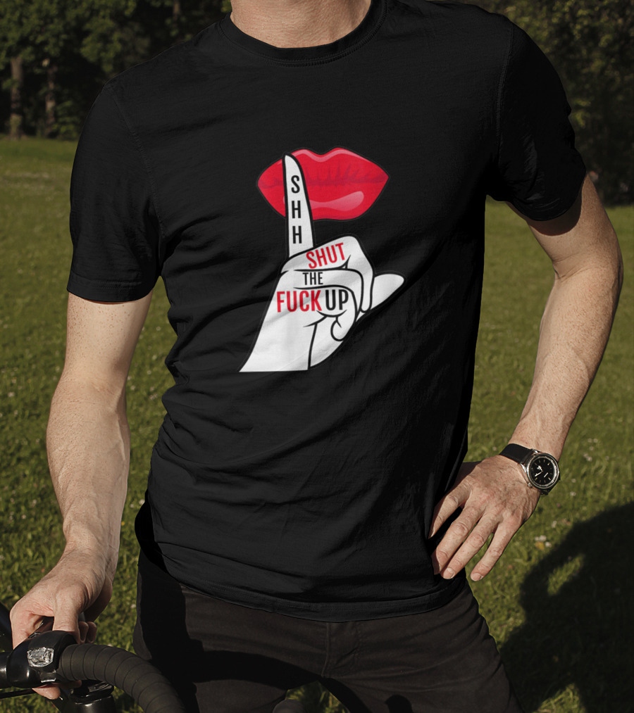 Shhh Shut The Fuck Up Red Lips Finger Gesture T-Shirt