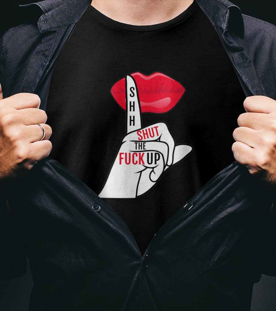 Shhh Shut The Fuck Up Red Lips Finger Gesture T-Shirt