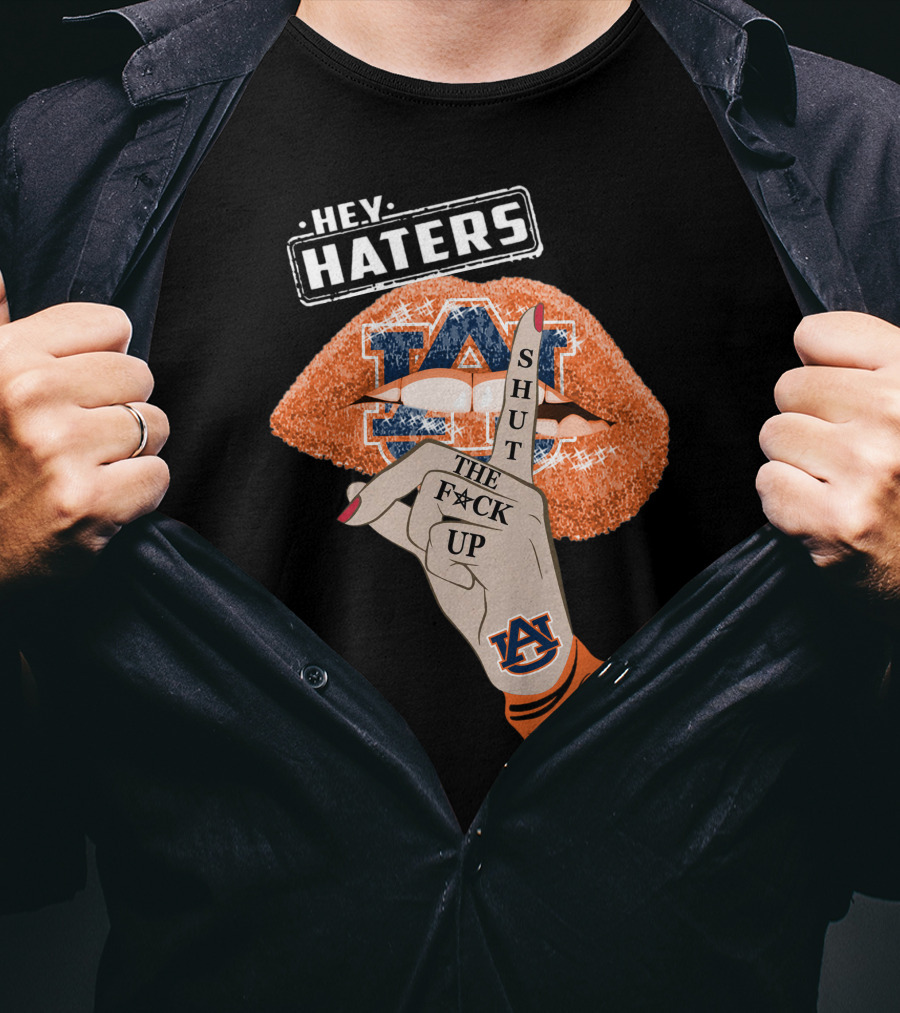 Hey Haters Auburn Tigers Shut The F**K Up Lips T-Shirt