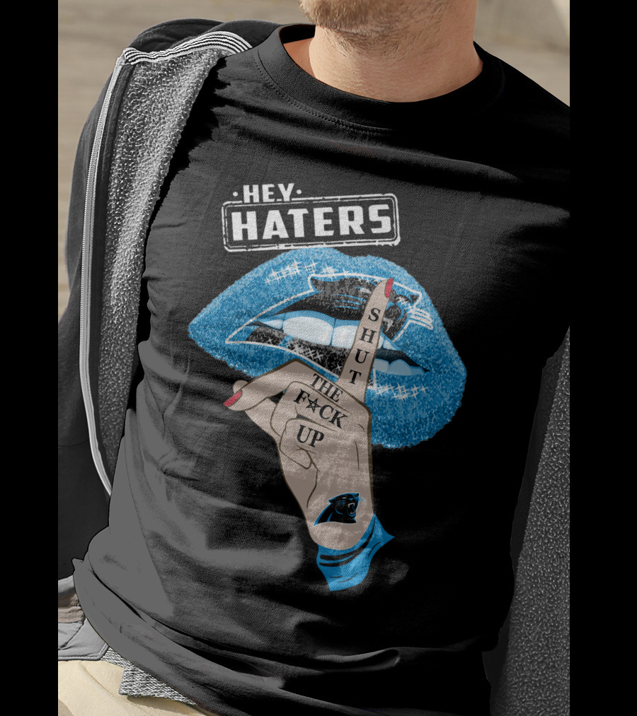 Hey Haters Carolina Panthers Shut The F**K Up Lip T-Shirt