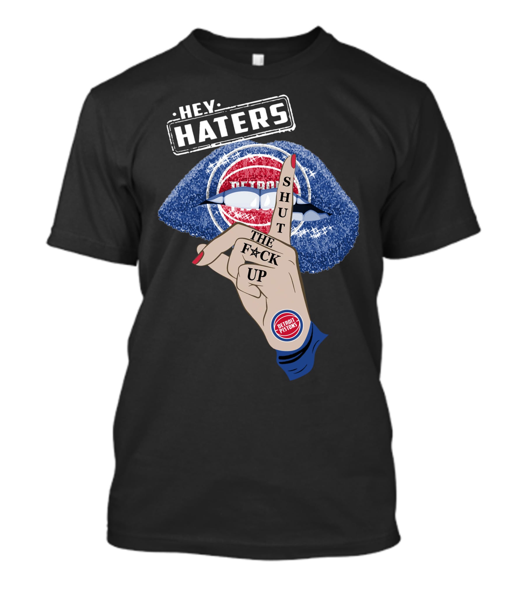 Hey Haters Detroit Pistons Shut The F**K Up T-Shirt