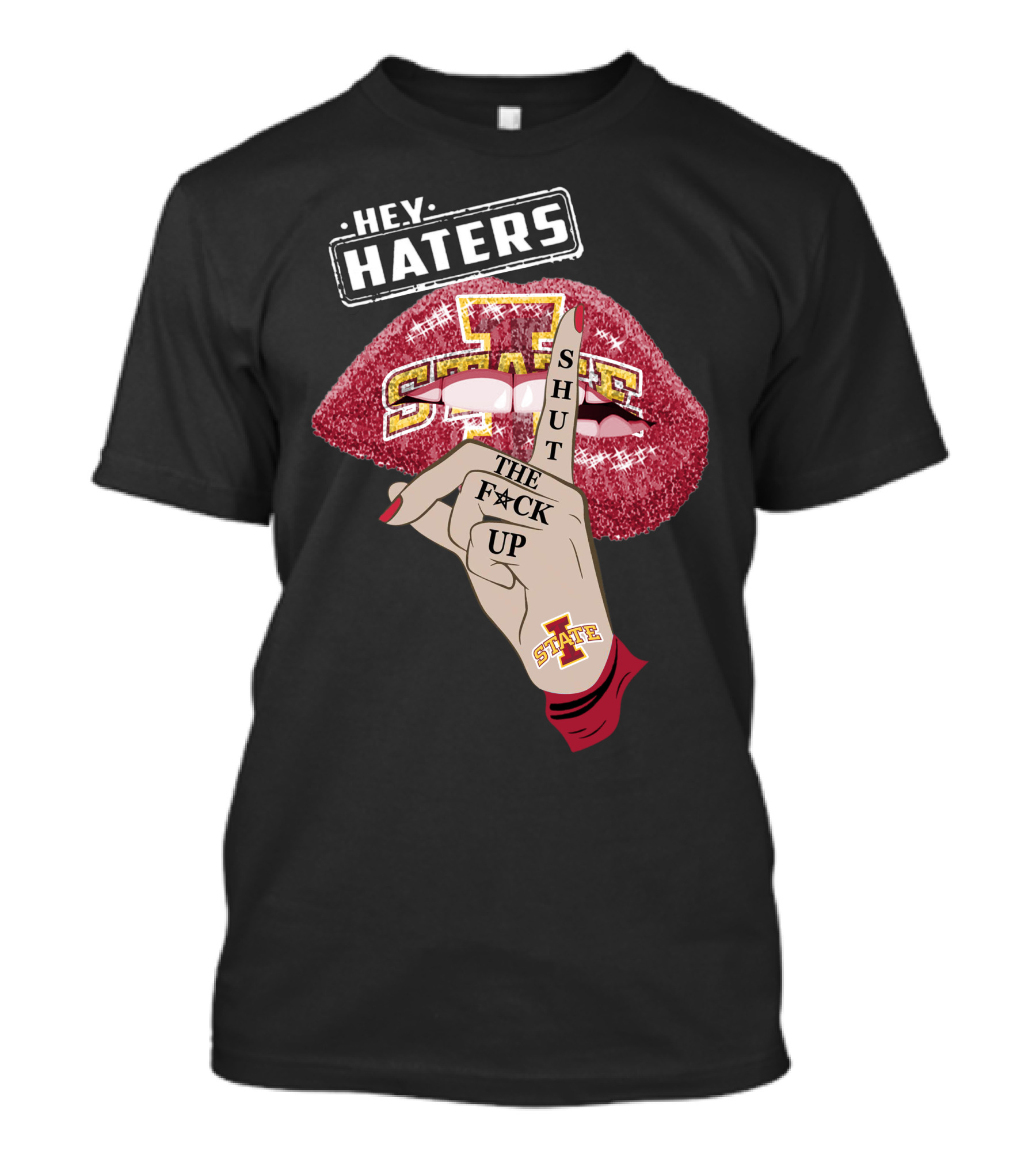 Hey Haters Iowa State Cyclones Shut Up Lip T-Shirt